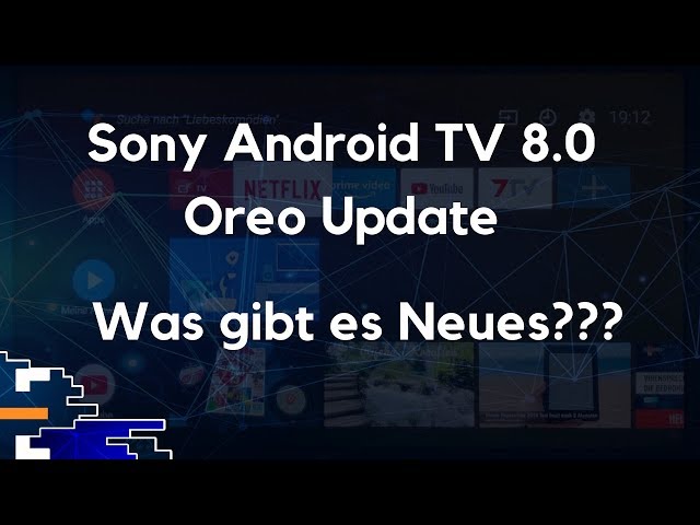 Sony Android TV 8.0 Oreo Update; Übersicht und Ersteindruck (XE9005)
