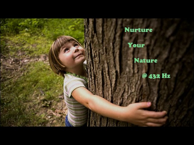 Nurture Your Nature @ 432 Hz