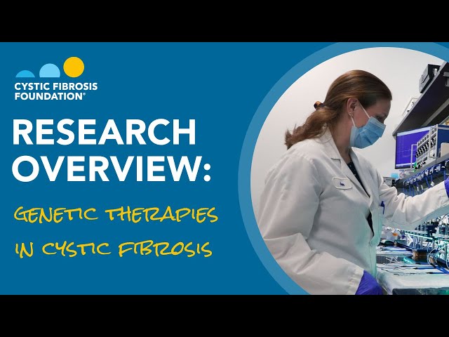CF Foundation | Research Overview: Genetic Therapies in Cystic Fibrosis