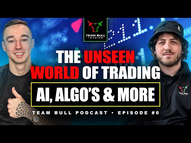 The UNSEEN World Of Trading: AI, Algo's, & more // Team Bull Podcast Episode 6