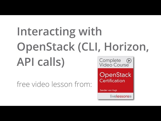 Interacting with OpenStack (CLI, Horizon, API calls) - OpenStack management interfaces
