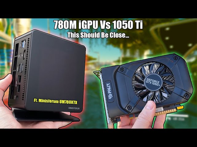 Can Integrated Radeon 780M RDNA 3 Graphics Beat The GTX 1050 Ti? (Ft. Minisforum UM780XTX)
