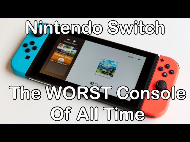 Nintendo Switch - The WORST Console Of All Time