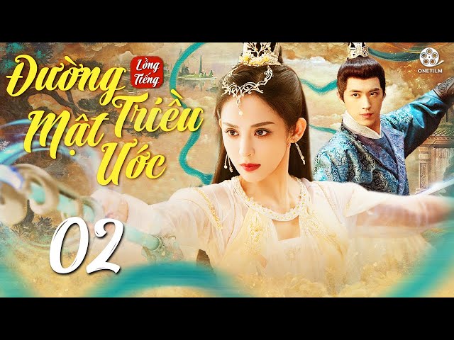 ĐƯỜNG TRIỀU MẬT ƯỚC - TẬP 02 | Phim Cổ Trang Trung Quốc Hot 2024 | Cổ Lực Na Trát, Hứa Ngụy Châu