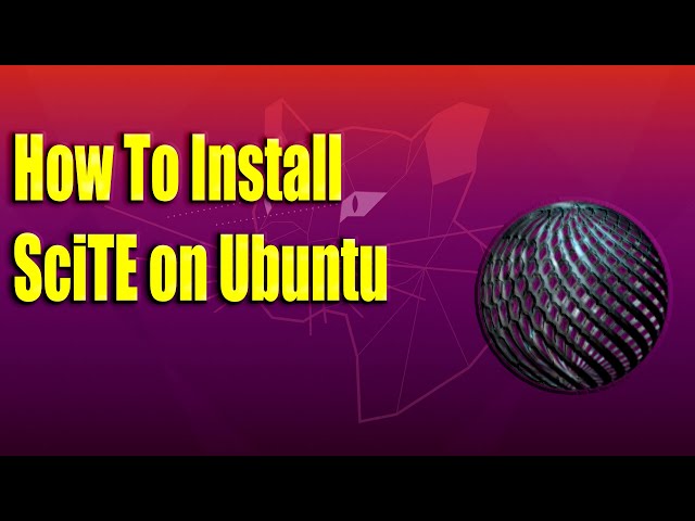 How To Install SciTE on Ubuntu