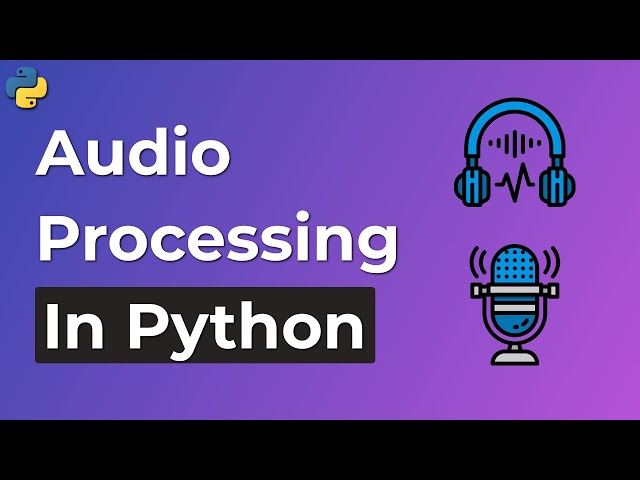 Python Audio Processing Basics - How to work with audio files in Python