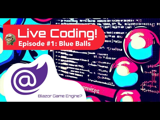Developing a Browser Game on Blazor Server | Episode #1: "Blue Balls" |  Dev Stream  / Dev Vlog