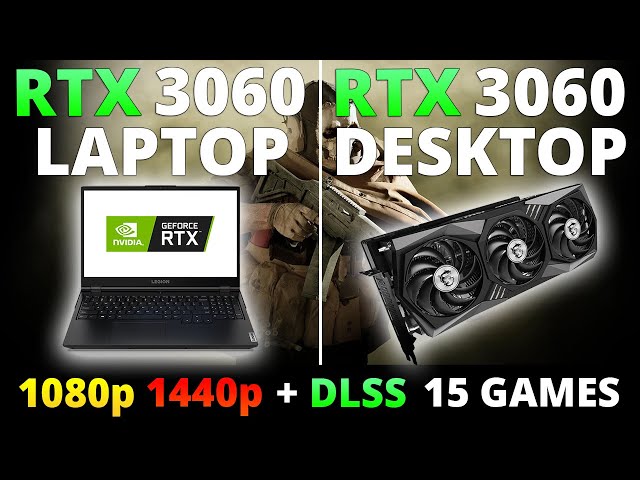 RTX 3060 Laptop vs RTX 3060 Desktop - 15 Games 1080p 1440p and DLSS