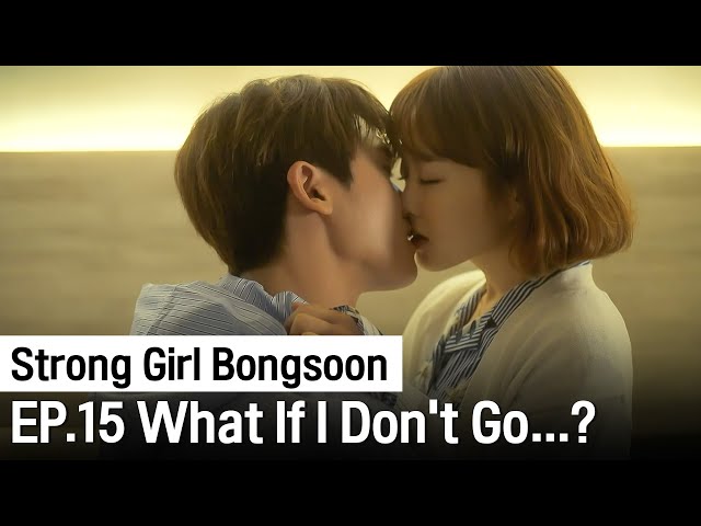 What If I Don't Go Home Tonight? | Strong Girl Bongsoon ep.15 (Highlight)
