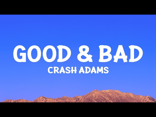 Crash Adams - Good & Bad (Lyrics)