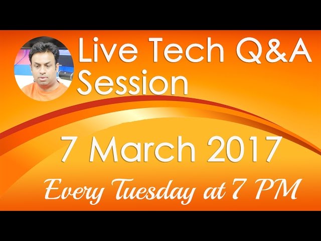 #170 Live Tech Q&A Session (7 March 2017)