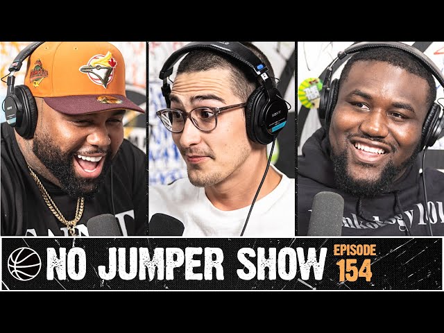 The No Jumper Show Ep. 154 pt.1