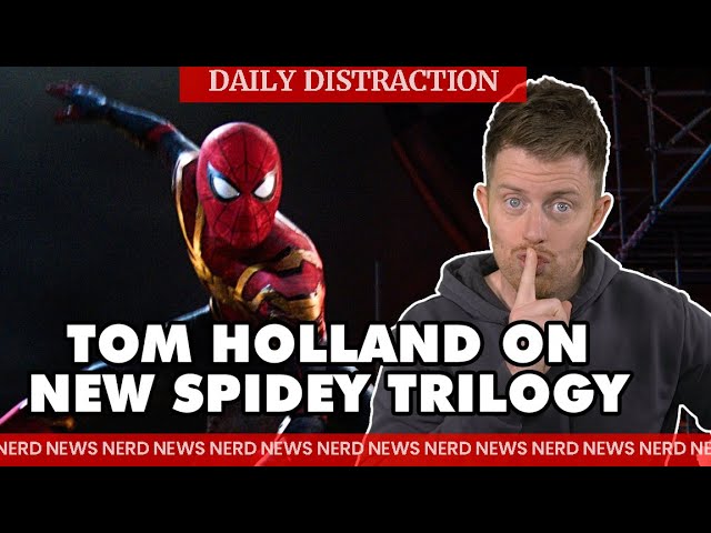 Tom Holland Breaks Silence on New Spidey Trilogy + More! (Daily Nerd News)