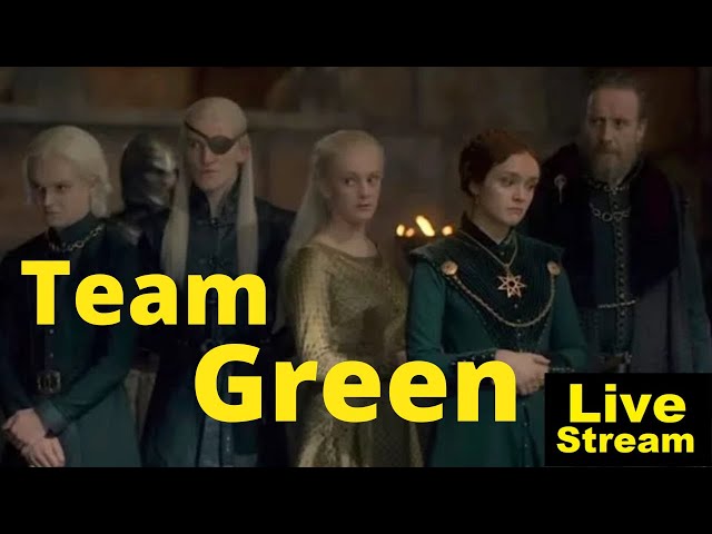 Team Green | House of the Dragon | livestream