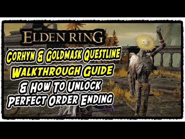 Corhyn & Goldmask Questline Walkthrough Guide in Elden Ring How to Get The Perfect Order Ending