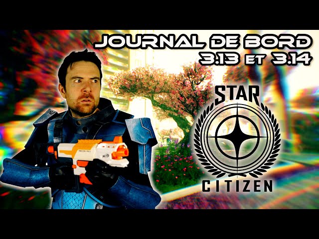 JOURNAL DE BORD - Star Citizen 3.13 et 3.14