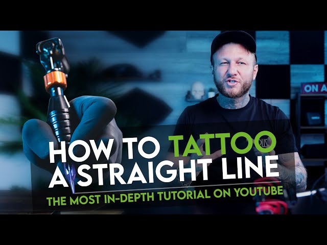HOW TO TATTOO A STRAIGHT LINE - Most In-Depth Tutorial on YouTube