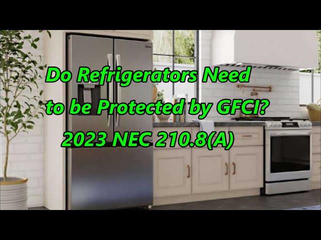 Do Refrigerators Need to be Protected by GFCI? 2023 NEC 210.8(A)