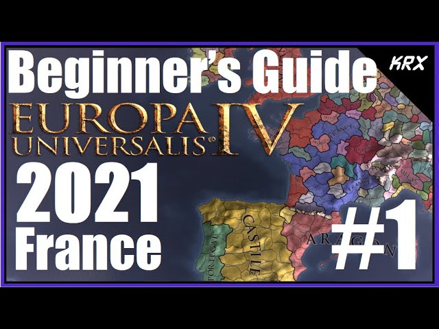 Updated Beginners Guide for Europa Universalis 4 - No DLC 2021 - Step by Step France - Part 1