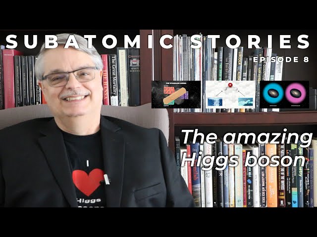 8 Subatomic Stories: The amazing Higgs boson