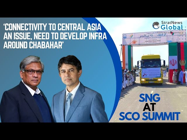‘Connectivity To Central Asia An Issue, Need To Develop Infra Around Chabahar’