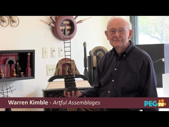 Warren Kimble's Artful Assemblages - May 2022