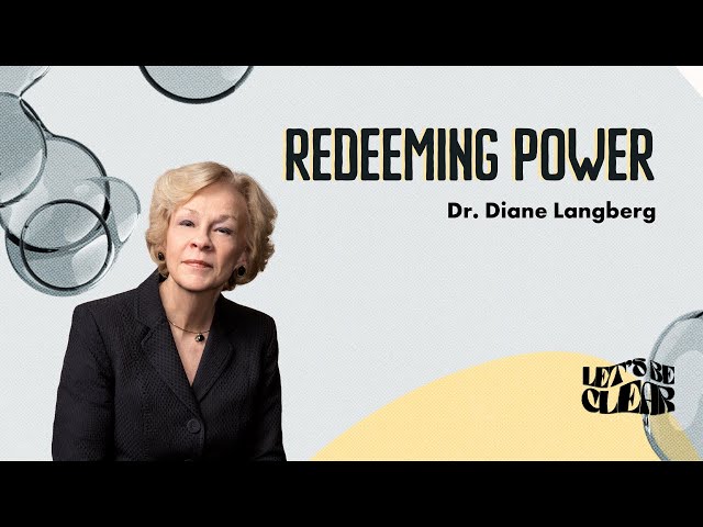 Redeeming Power, Dr. Diane Langberg | Let's Be Clear