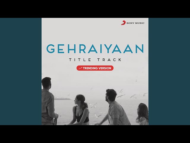 Gehraiyaan Title Track (Trending Version)