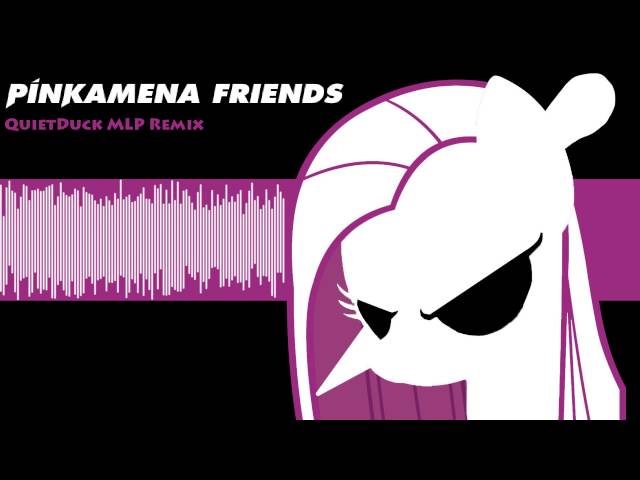 Pinkamena Friends(QuietDuck MLP Remix)