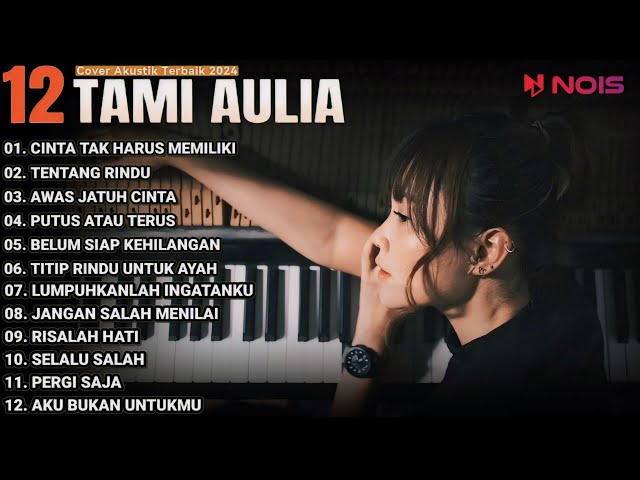 Tami Aulia Cover Full Album - Cinta Tak Harus Memiliki | Cover Akustik Terbaik 2024