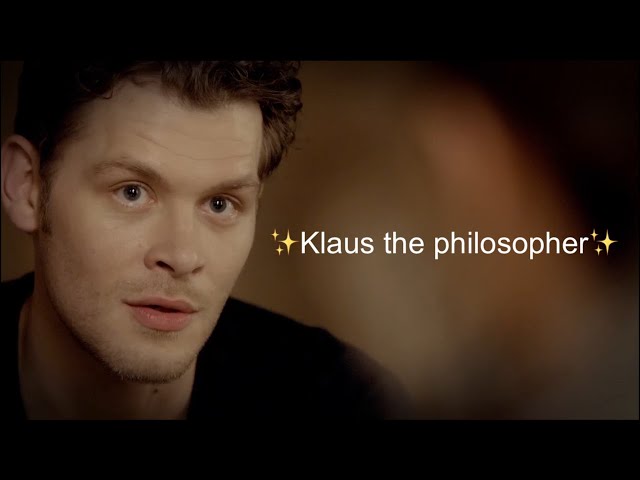 Klaus being profound for 4 minutes straight