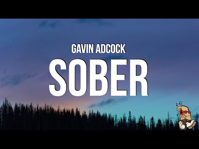 Gavin Adcock - Sober (Lyrics)