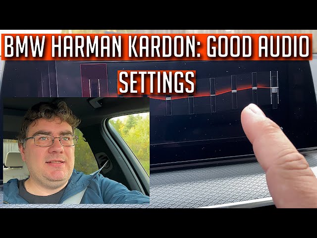 BMW Harman Kardon Audio: Good / Best Sound Settings