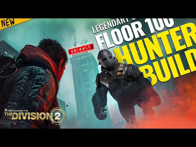 Best Build for Hunters (2024) The Summit Floor 100 Guide • The Division 2 Solo Legendary