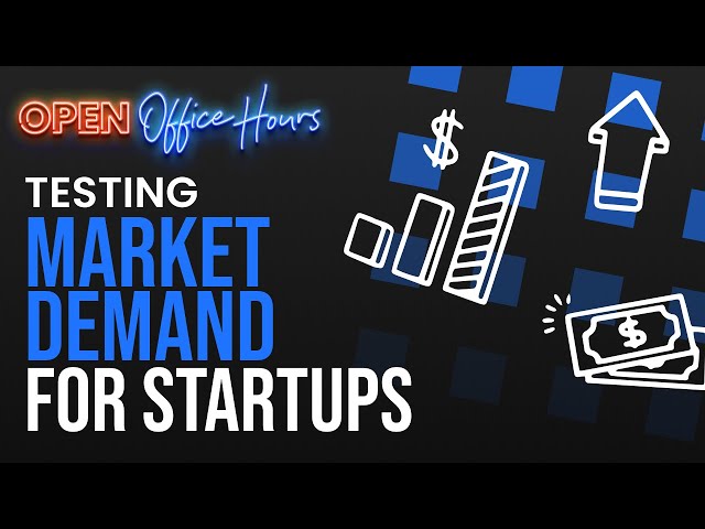 Testing Market Demand for Your Startup Idea or New Product Features [Open Office Hours]