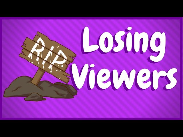 Why You Will Lose Viewers Really Soon!