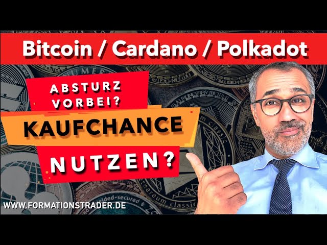 Bitcoin, Cardano, Polkadot: Absturz vorbei? Kaufchance nutzen?