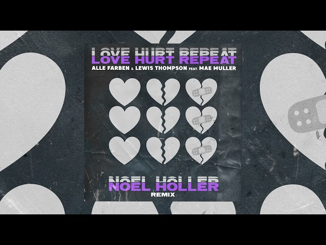 Alle Farben & Lewis Thompson – Love Hurt Repeat (feat. Mae Miller) [Noel Holler Remix]