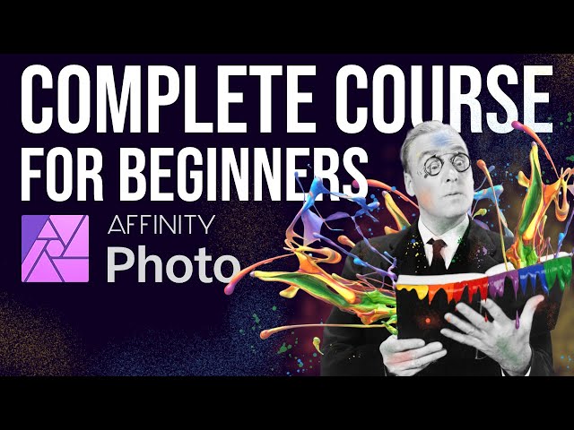 Affinity Photo for Beginners - Complete Course