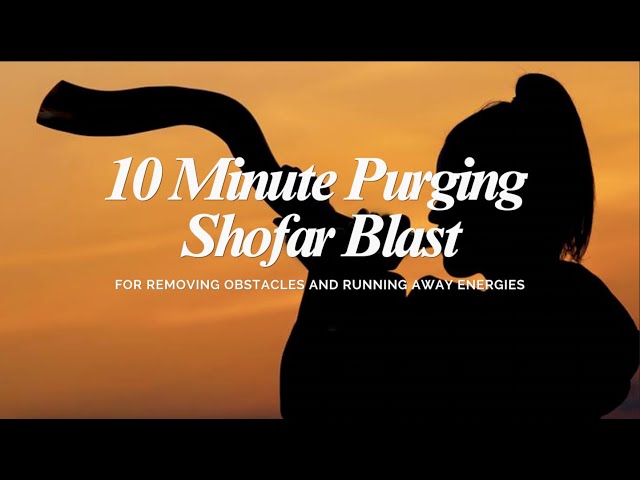 10 Minute Shofar Blowing | Purging Negative Energies