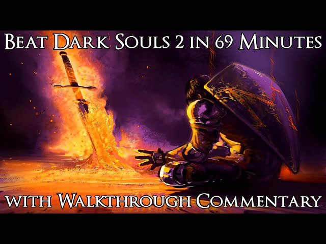 How to Beat Dark Souls 2 in 69 Minutes - Any% Speedrun with Walkthrough Commentary