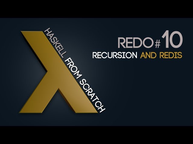 Recursion and Redis - Haskell from Scratch #10