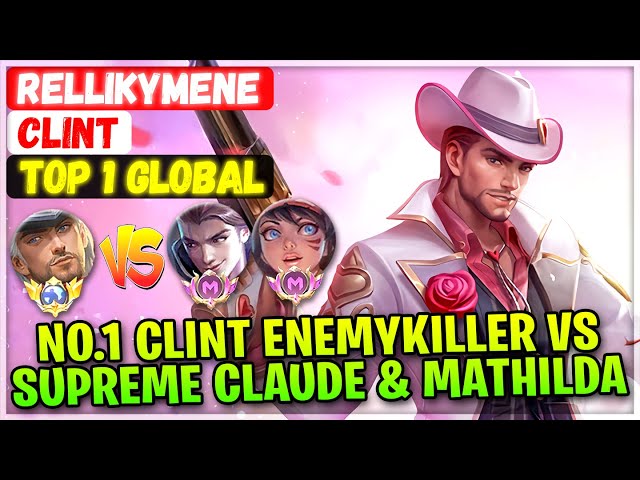No.1 Clint Enemykiller VS Supreme Claude & Mathilda [ Top 1 Global Clint ] rellikymene Mobile Legend