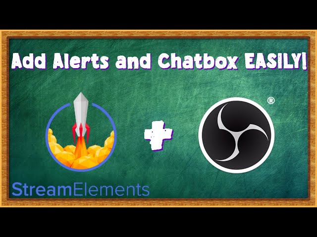 How to Add Custom Alerts and Chat Box To OBS Using StreamElements! [2022]