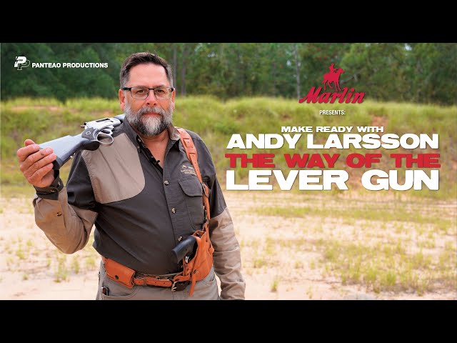 Marlin Presents: Make Ready with Andy Larsson   The Way of the Lever Gun [Trailer]