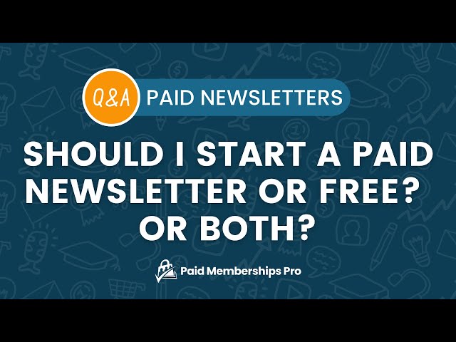 Q&A: Should I start a free newsletters or a paid newsletter? Both?