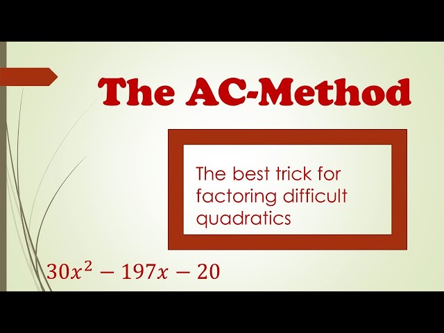 AC Method: The Best Trick for Factoring Difficult Quadratics