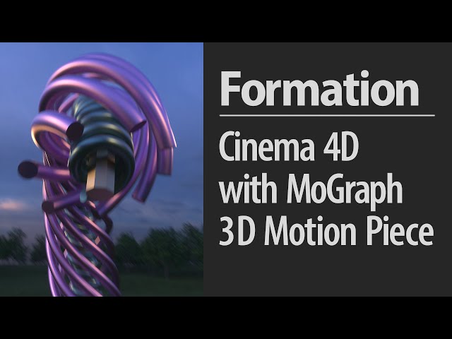 Formation - Cinema 4D,  MoGraph and Octane