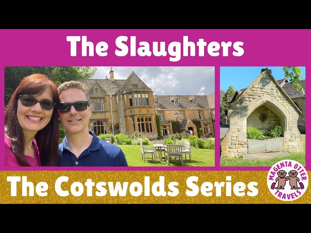 UPPER SLAUGHTER & LOWER SLAUGHTER in England’s Cotswolds – Including Cream Tea at Lords of the Manor