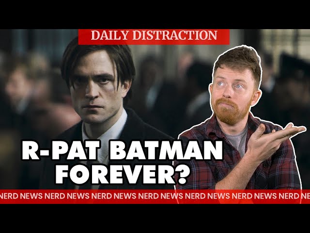 How Long Does Robert Pattinson Want to Play Batman? + More! | Daily Distraction